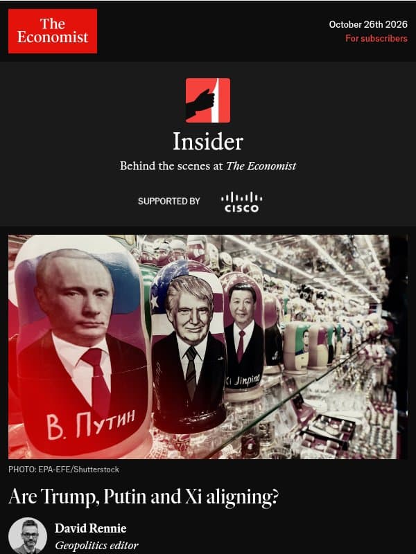 🔴 Inside Geopolitics: Should we fear Trump-Putin-Xi collusion? email from The Economist