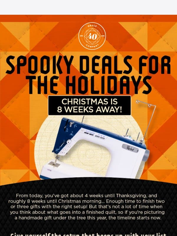 Scary good quilting deals in time for the holidays π email from The Grace Company