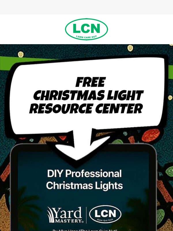 Full Resource Center to Brighten Your Holidays email from The Lawn Care Nut
