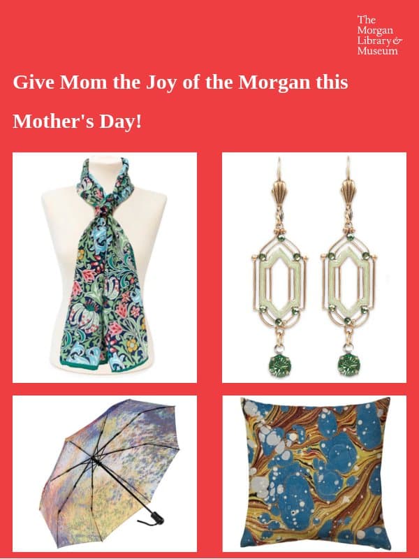 Give Mom the Morgan! email from The Morgan Library & Museum