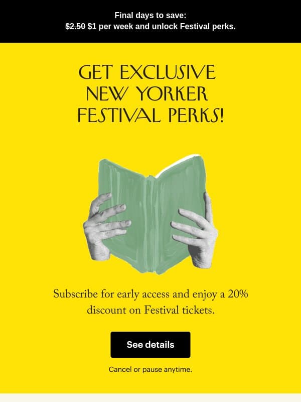 Subscribe for $1/week and get New Yorker Festival perks email from The New Yorker