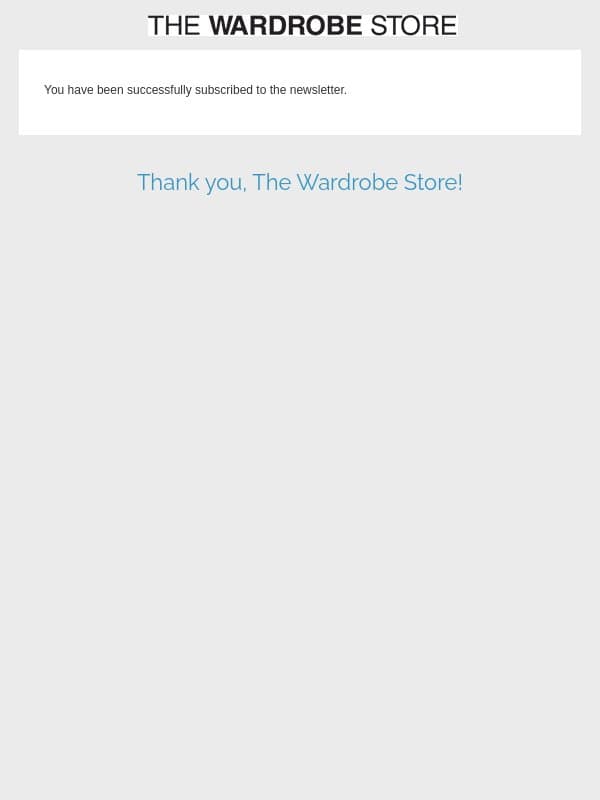 Newsletter subscription success email from The Wardrobe Store screenshot