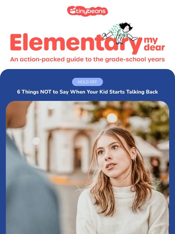 6 things NOT to say when your kid starts talking back email from Tinybeans
