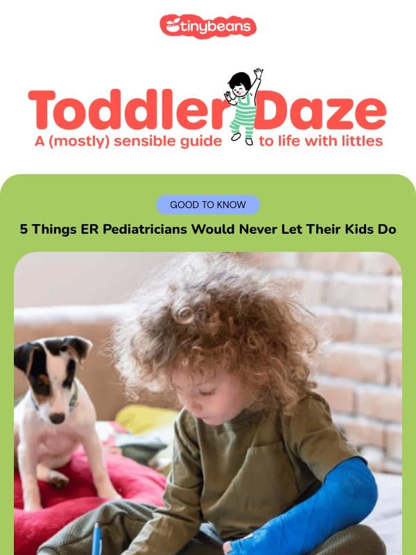 5 things ER pediatricians would never let their kids do email from Tinybeans