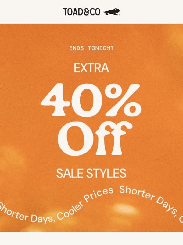 Ends Tonight: Extra 40% Off Sale email from Toad&Co