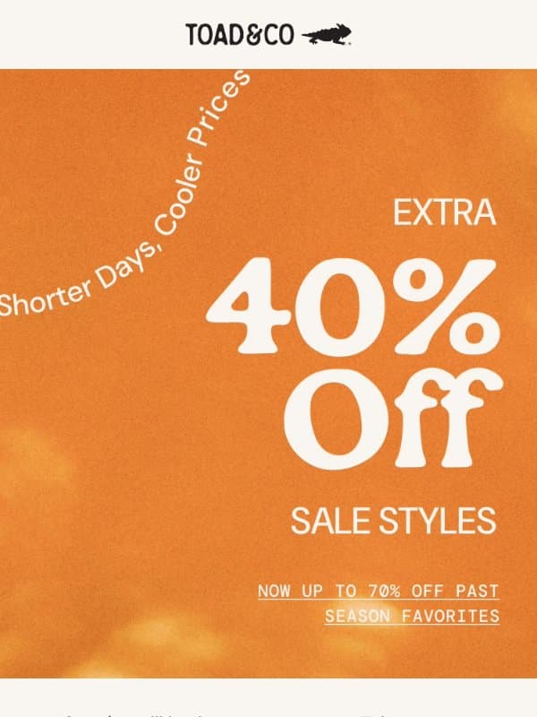 ICYMI: Extra 40% Off Sale Styles email from Toad&Co