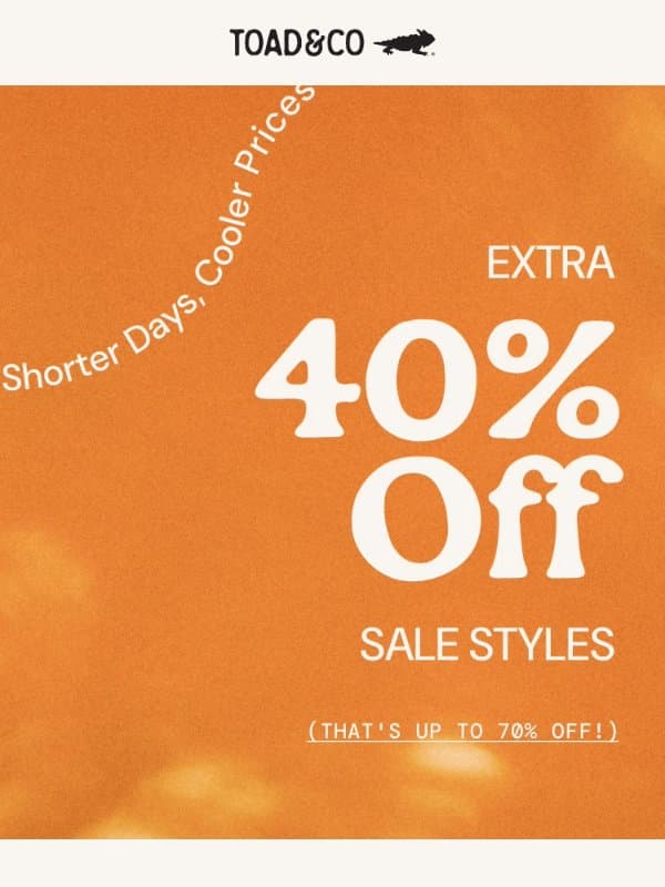 Extra 40% Off Sale Starts Now email from Toad&Co