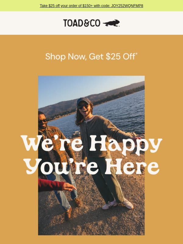 Welcome! Take $25 Off Your First Order email from Toad&Co