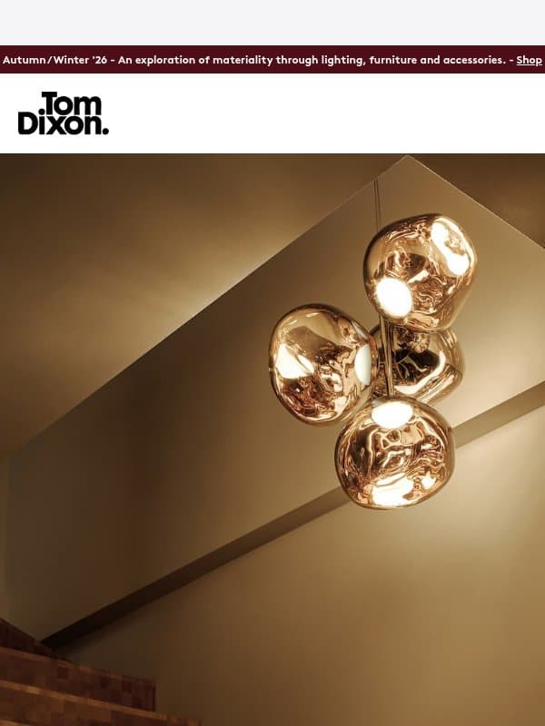 A Quick Reminder: Enjoy 10% Off Your First Order email from Tom Dixon