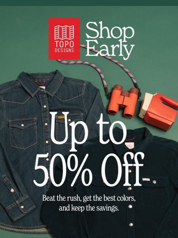 Shop Early Sale: Up to 50% Off Starts Now email from Topo Designs