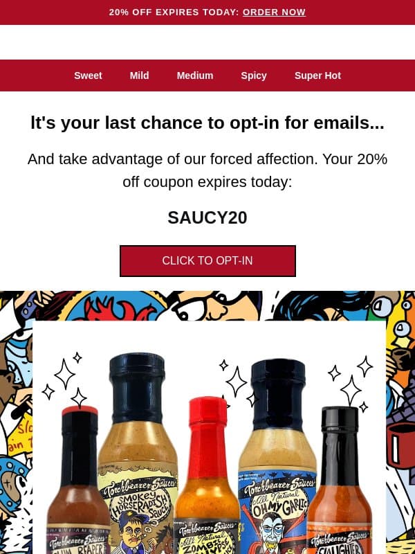 Last Chance to Opt-In for 20% Off 🌶️ email from Torchbearer Sauces