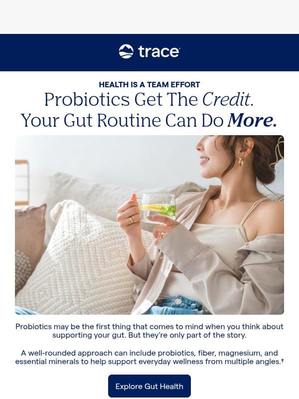 Trust your gut. Now you can support it, too. email from Trace Minerals Research