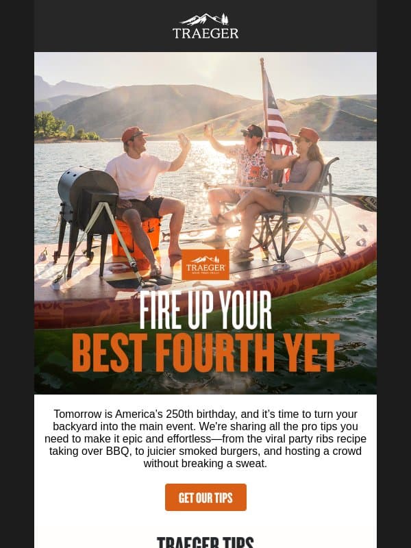 Pro Tips for Your BEST 4th Yet email from Traeger Grills