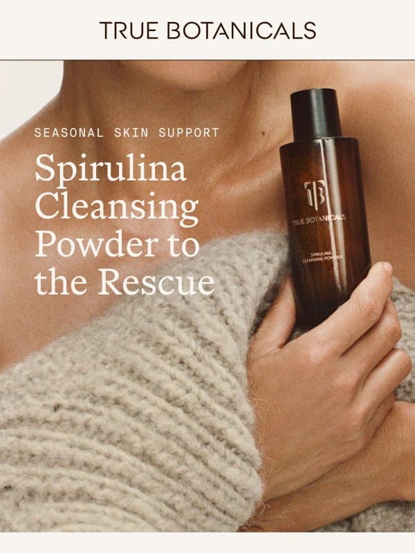 Spirulina Cleansing Powder is Our Winter Warrior email from True Botanicals