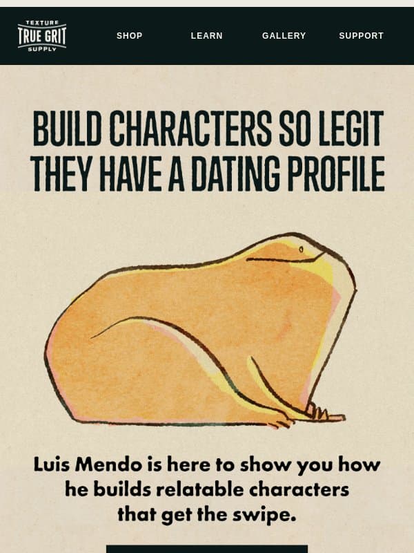 โ๏ธ Build better characters with Luis Mendo. email from True Grit Texture Supply