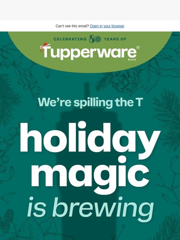 We’ve got a limited-edition holiday surprise for you. email from Tupperware