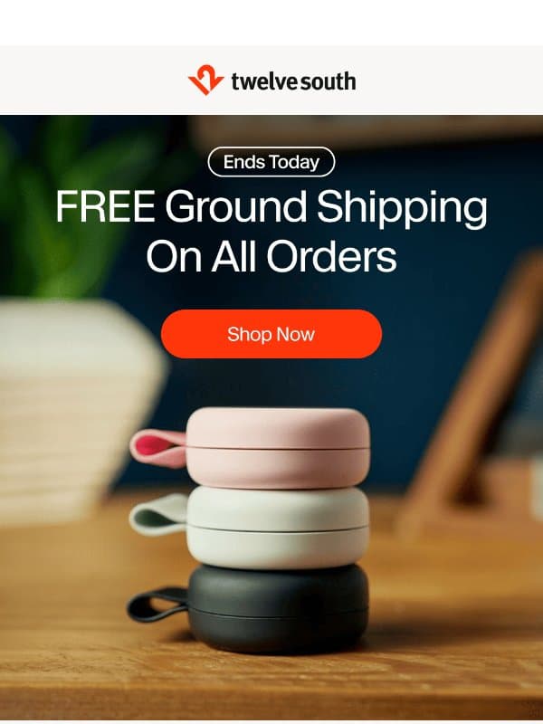 Free Ground Shipping On All Orders Ends Today! email from Twelve South