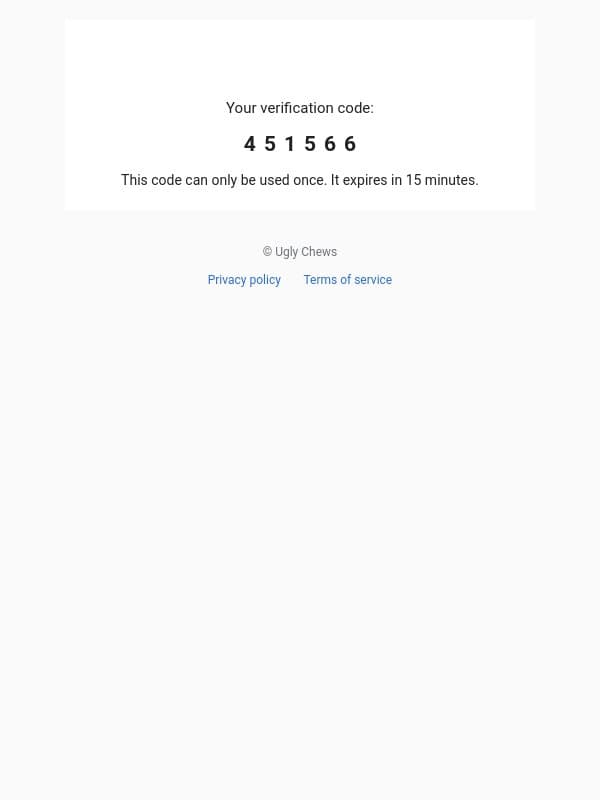 451566 is your code email from Ugly Chews