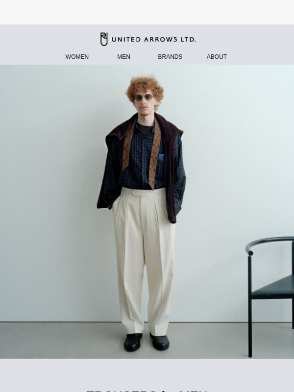 New Trousers for Everyday Refinement email from United Arrows Men