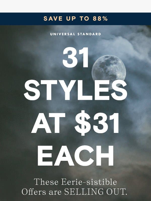 SELLING OUT: 31 Styles at $31 email from Universal Standard