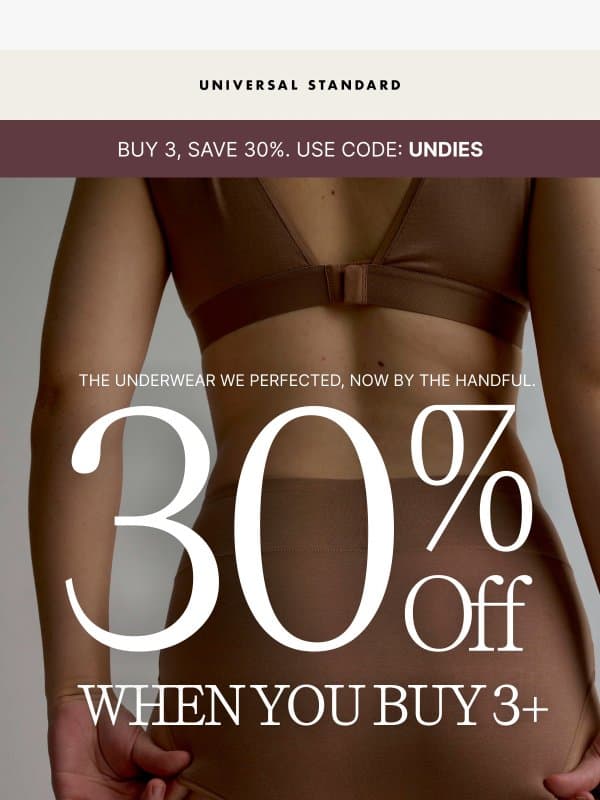 BUY 3 PAIRS, SAVE 30% WITH CODE UNDIES email from Universal Standard