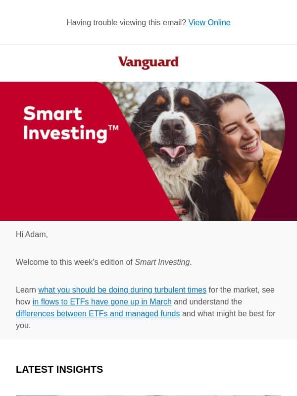 In turbulent times, stick to your long-term wealth strategy | ETF investors adding to their portfolios during recent volatility | Should I invest in a managed fund or ETF? email from Vanguard