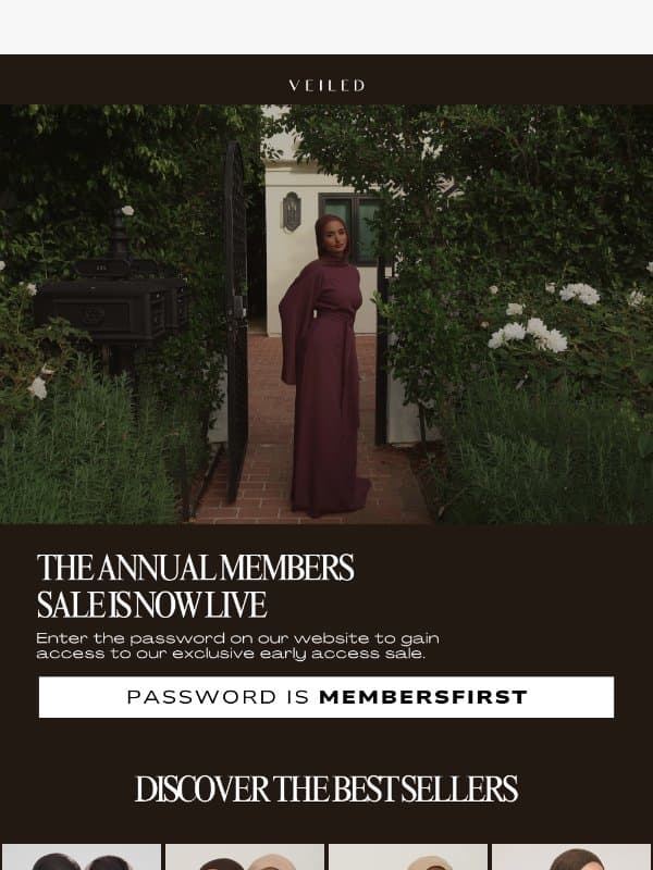The members sale is open, and you have access. email from Veiled Collection