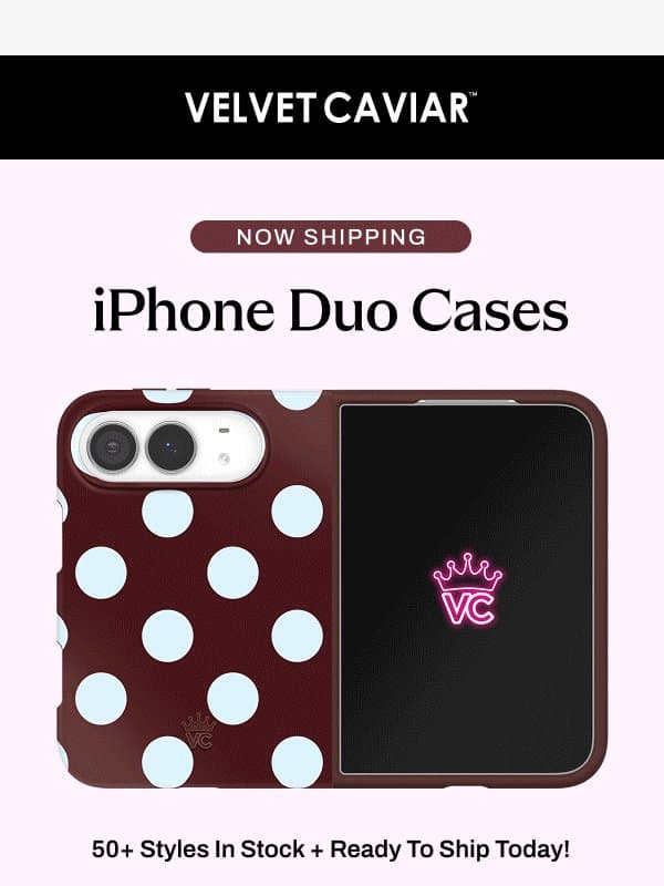 NOW SHIPPING: iPhone Duo Cases 📱 email from Velvet Caviar