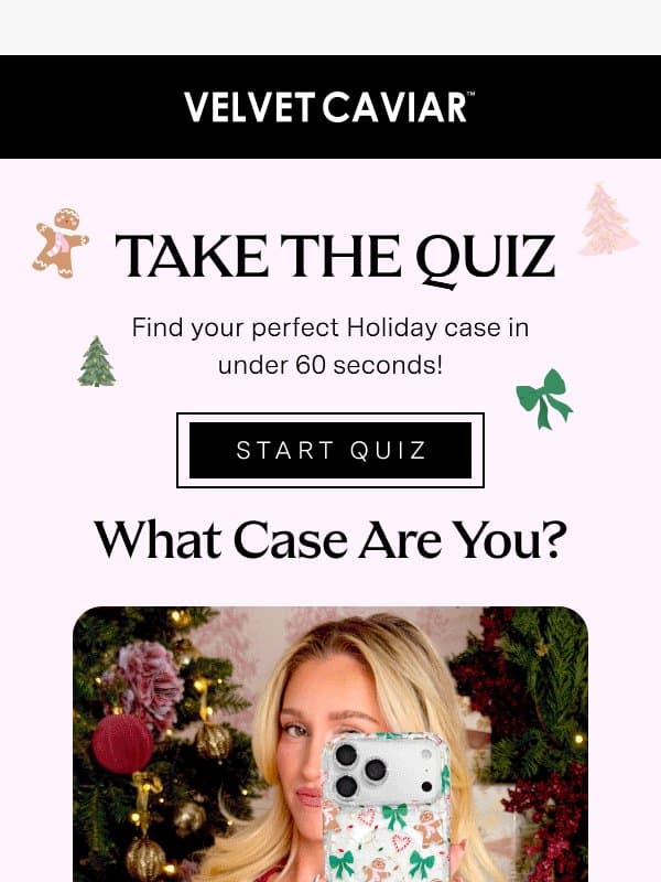 Hey, your Holiday case quiz is ready 🎁 email from Velvet Caviar