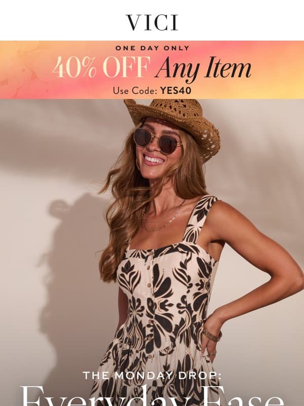 The Monday Drop: Everyday Ease + 40% Off Any Item Today email from Vici