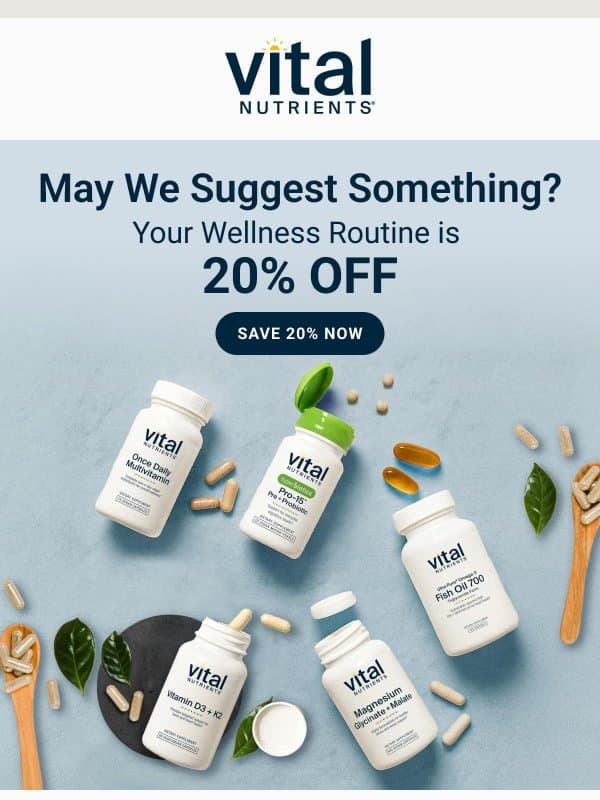 Explore 5 ways to support your routine & save 20% email from Vital Nutrients