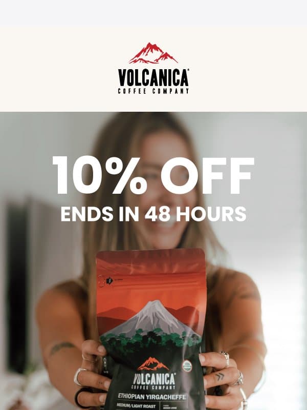 Your 10% off expires in 48 hours email from Volcanica Coffee