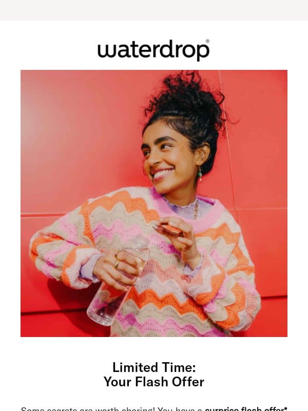 Want in on a secret (gift)? 🤫 email from Waterdrop