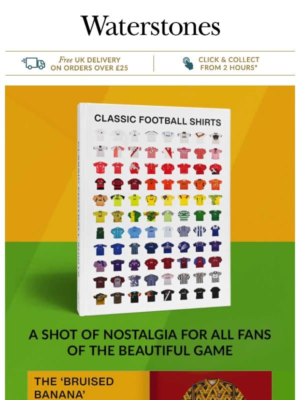Classic Football Shirts: A Stunning Celebration email from Waterstones