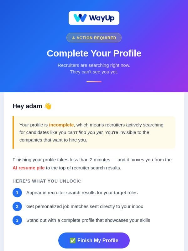 Incomplete profile. Recruiters can't see you yet. email from WayUp