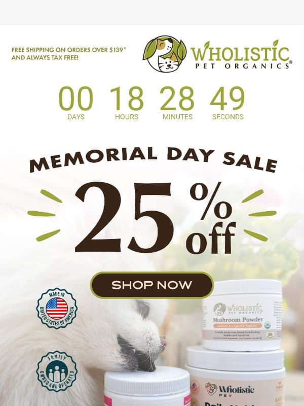 Last Day To Save 25% Off! email from Wholistic Pet Organics