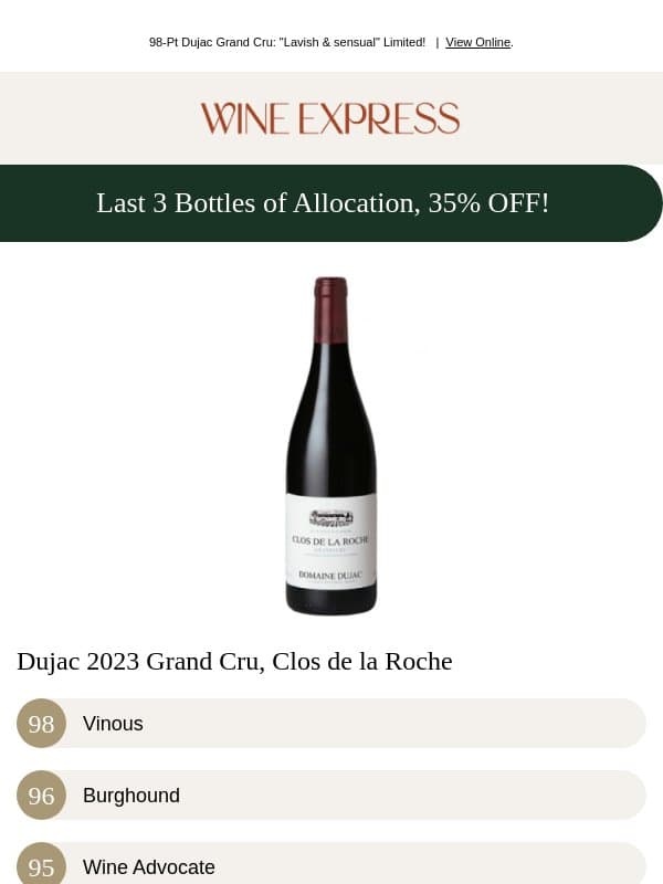 98-Pt Dujac Flagship Clos de La Roche Grand Cru, Last 3 Bottles! email from Wine Enthusiast