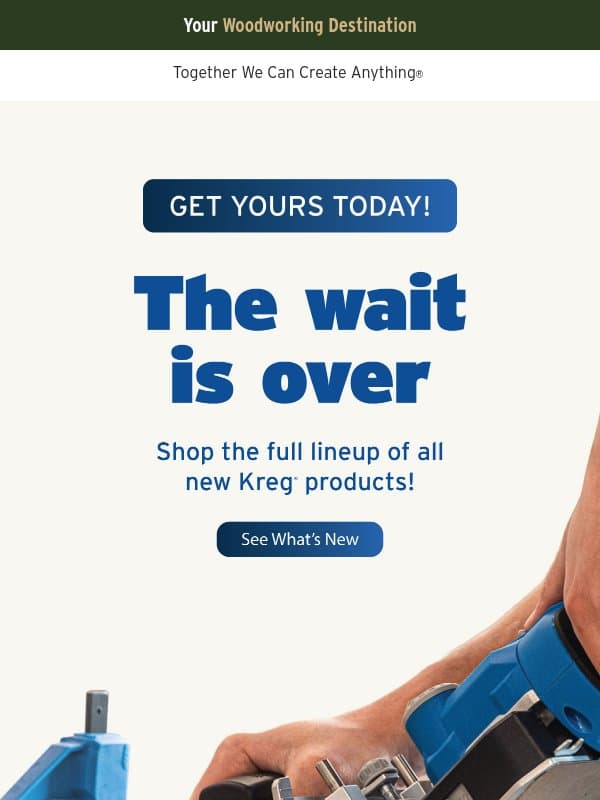 The Wait Is Over! email from Woodcraft