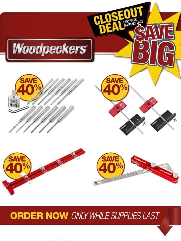 CLOSEOUT DEALS You Don't Want to Miss! email from Woodpeckers