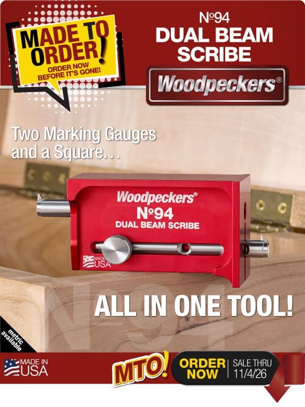 N°94 Dual Beam Scribe: A Modern Reproduction of a Carpentry Classic. email from Woodpeckers