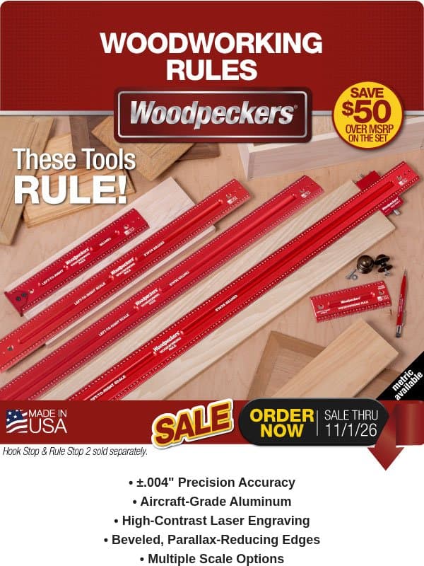 Straighter. Flatter. Easier to Read. $50 Off Sets Now. email from Woodpeckers
