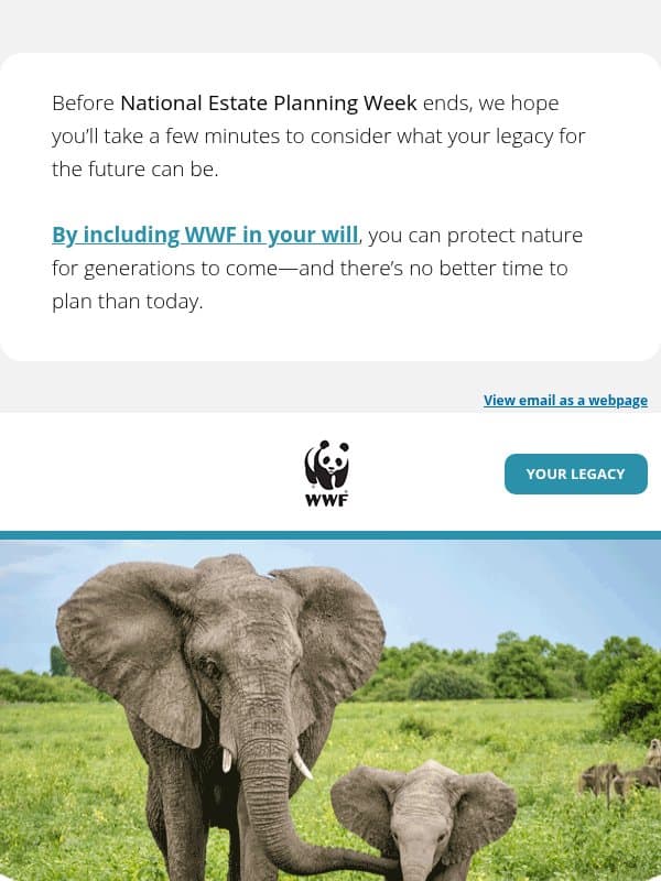 Your plans today can protect nature for generations to come email from World Wildlife Fund
