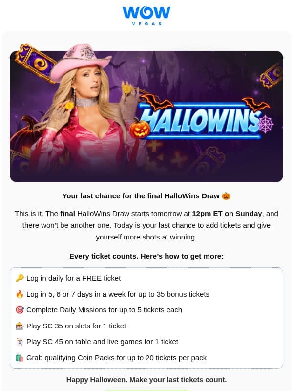 Last call 👻 Final HalloWins Draw is tomorrow email from WOW Vegas