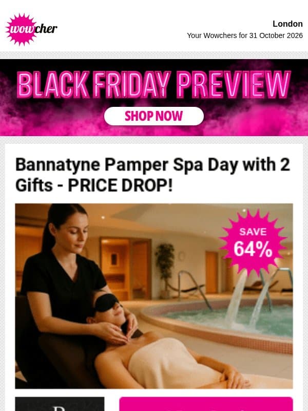 Bannatyne Pamper Spa Day with 2 Gifts - PRICE DROP! | Chilworth Manor Spa Stay for 2 | Junior Total Driving Experiences - PRICE DROP! | Powerball Jackpot Now £404,000,000+ - PRICE DROP! email from Wowcher