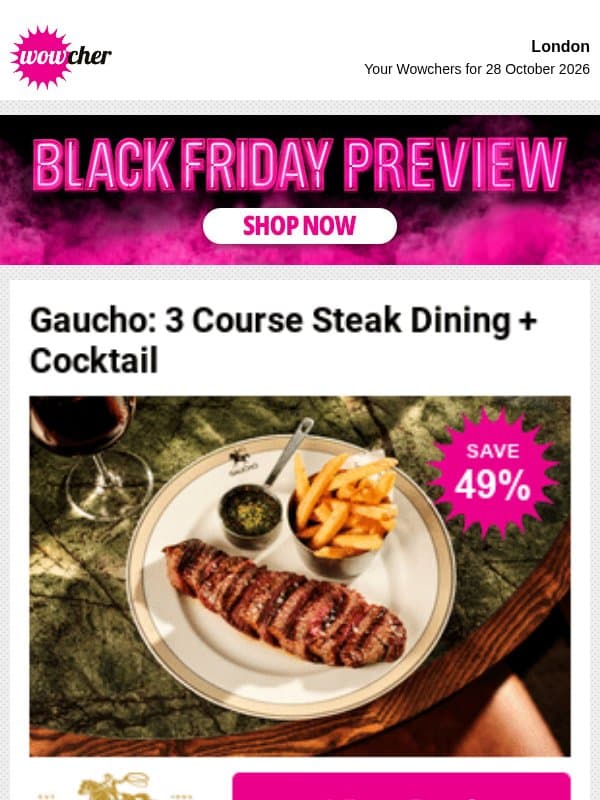 Gaucho: 3 Course Steak Dining + Cocktail | Essex Spa Stay for 2 & Breakfast | Enchanted Autumnfest Halloween Tickets | Bannatyne Cream Tea Spa Package email from Wowcher