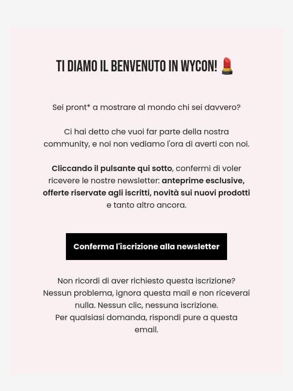 Conferma la tua iscrizione: ti aspettano tanti vantaggi specialiđź’„ email from Wycon Cosmetics