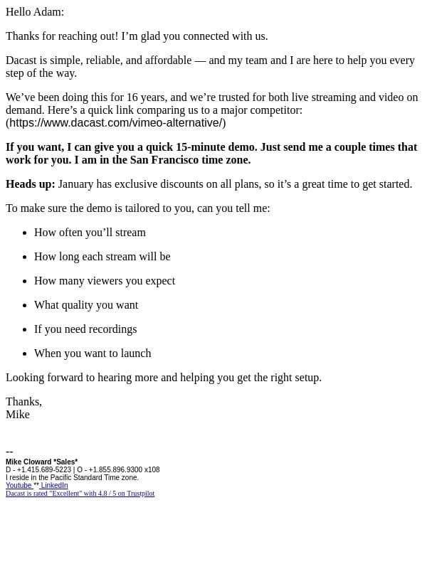 Hello Adam--Lets book a 15 minute demo!--Mike @ Dacast.com email from Dacast