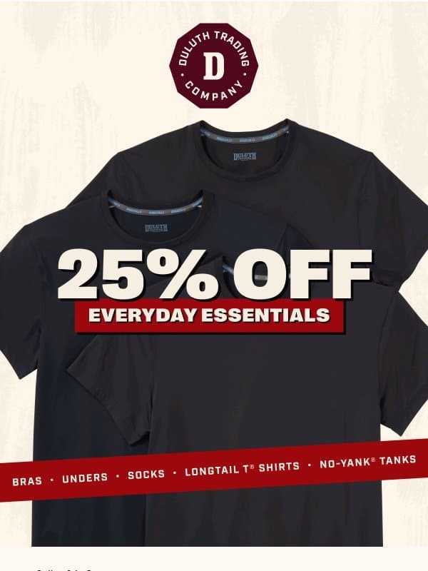 ENDS TONIGHT! 25% OFF Staples You’ll Swear By email from Duluth Trading Company