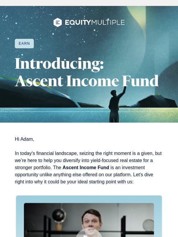 Unlike Our Other Offerings, The Ascent Income Fund. email from EquityMultiple