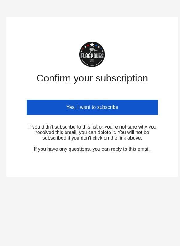 Confirm Your Subscription email from Flagpoles Etc